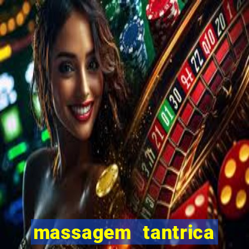 massagem tantrica zona leste